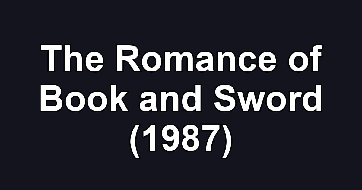 The Romance of Book and Sword (1987)