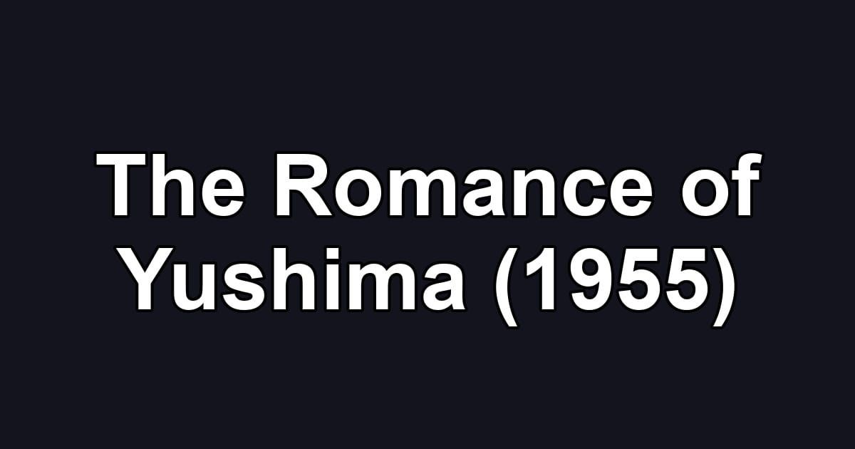 The Romance of Yushima (1955)
