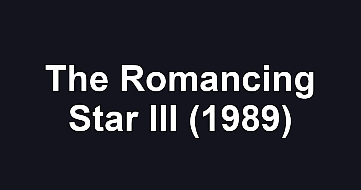 The Romancing Star III (1989)