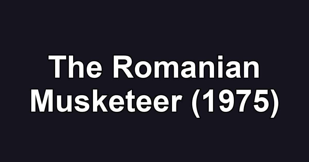 The Romanian Musketeer (1975)