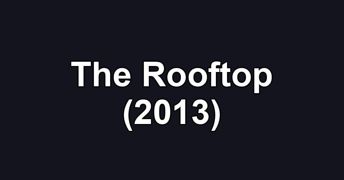 The Rooftop (2013)