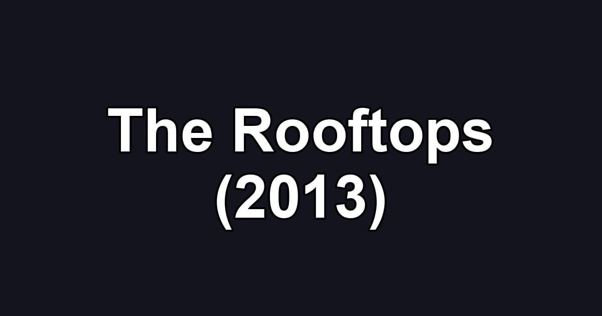 The Rooftops (2013)