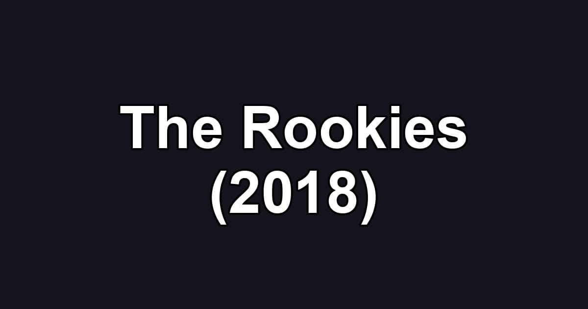 The Rookies (2018)