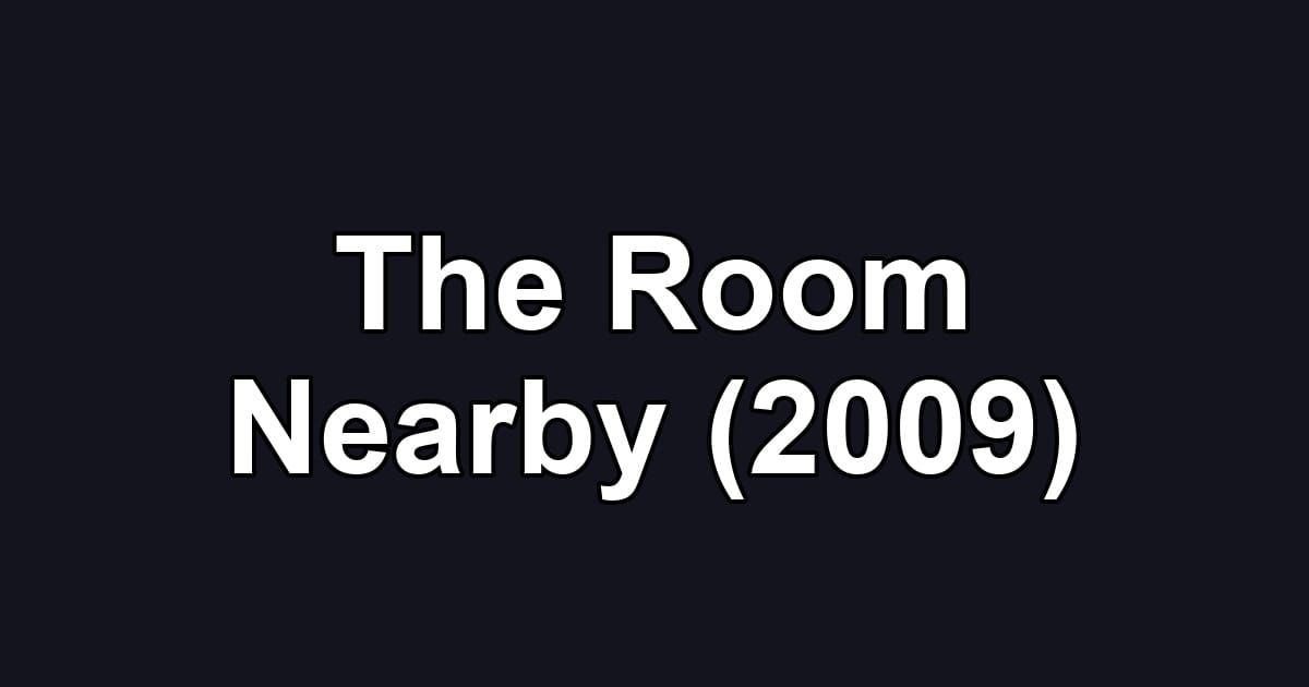 The Room Nearby (2009)