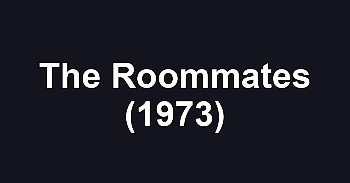 The Roommates (1973)