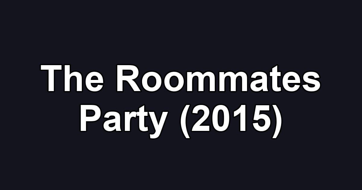 The Roommates Party (2015)