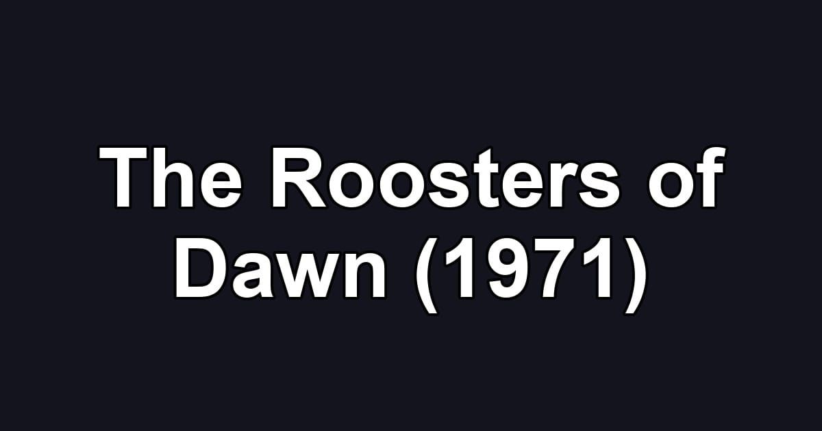 The Roosters of Dawn (1971)