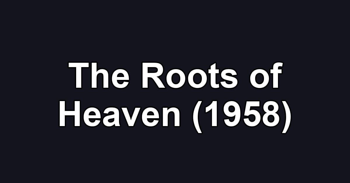 The Roots of Heaven (1958)