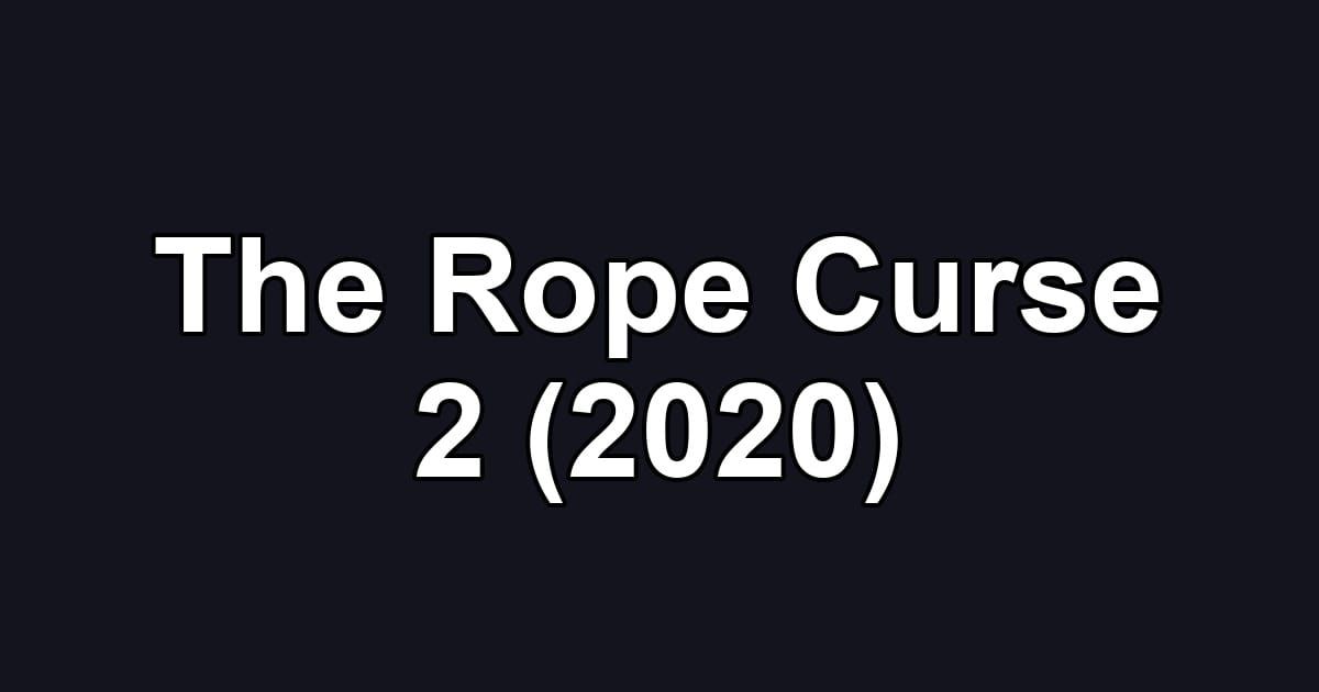 The Rope Curse 2 (2020)