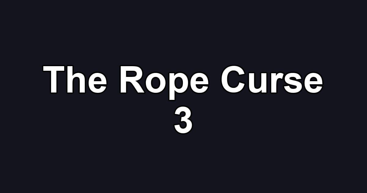 The Rope Curse 3