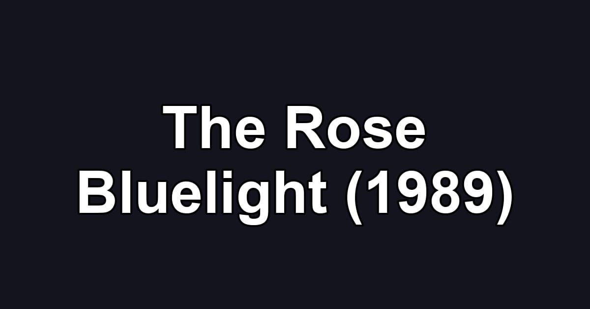 The Rose Bluelight (1989)