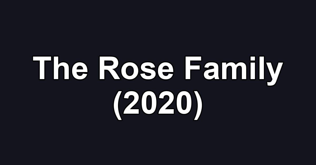 The Rose Family (2020)