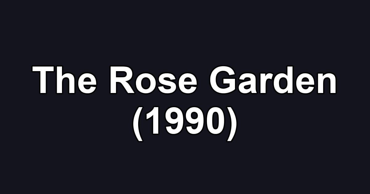 The Rose Garden (1990)