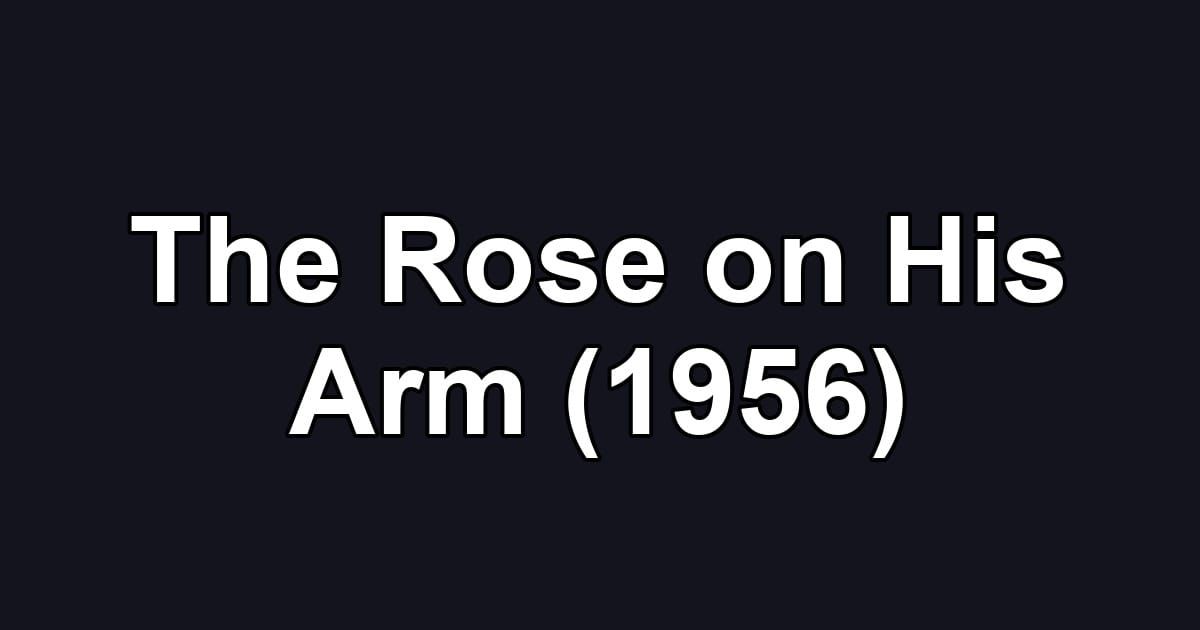 The Rose on His Arm (1956)