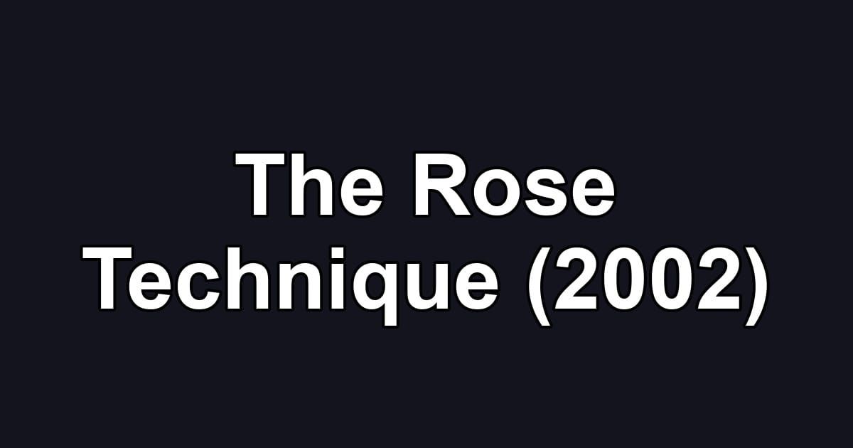 The Rose Technique (2002)