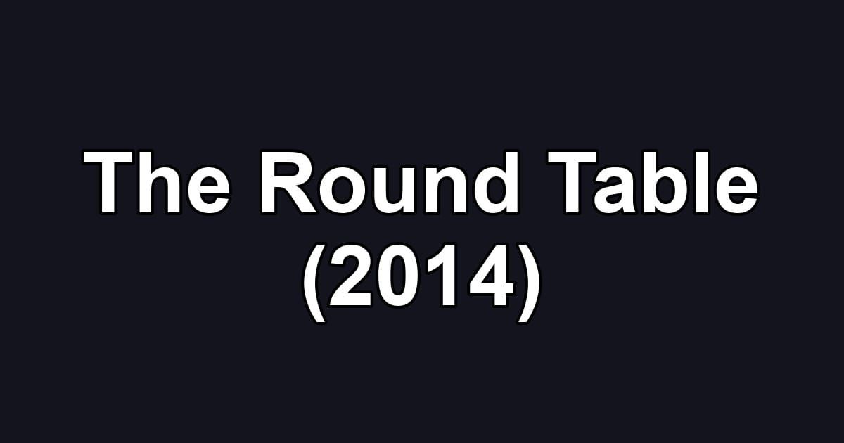 The Round Table (2014)
