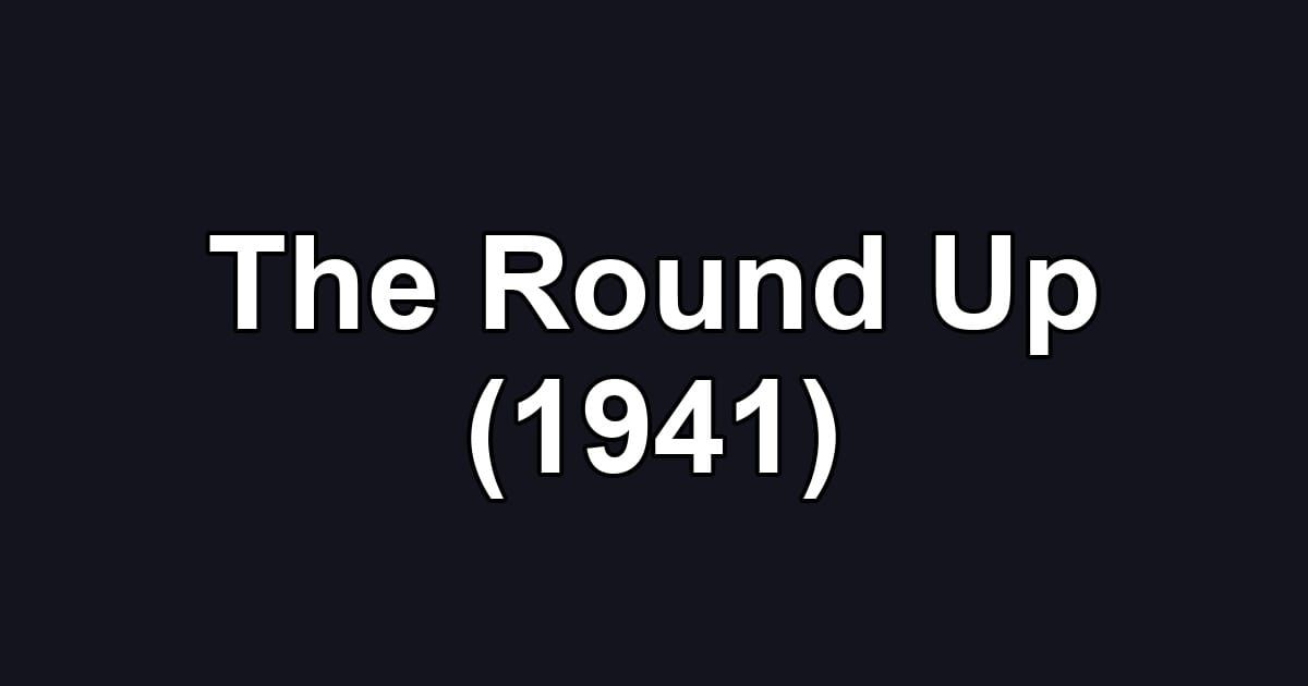 The Round Up (1941)