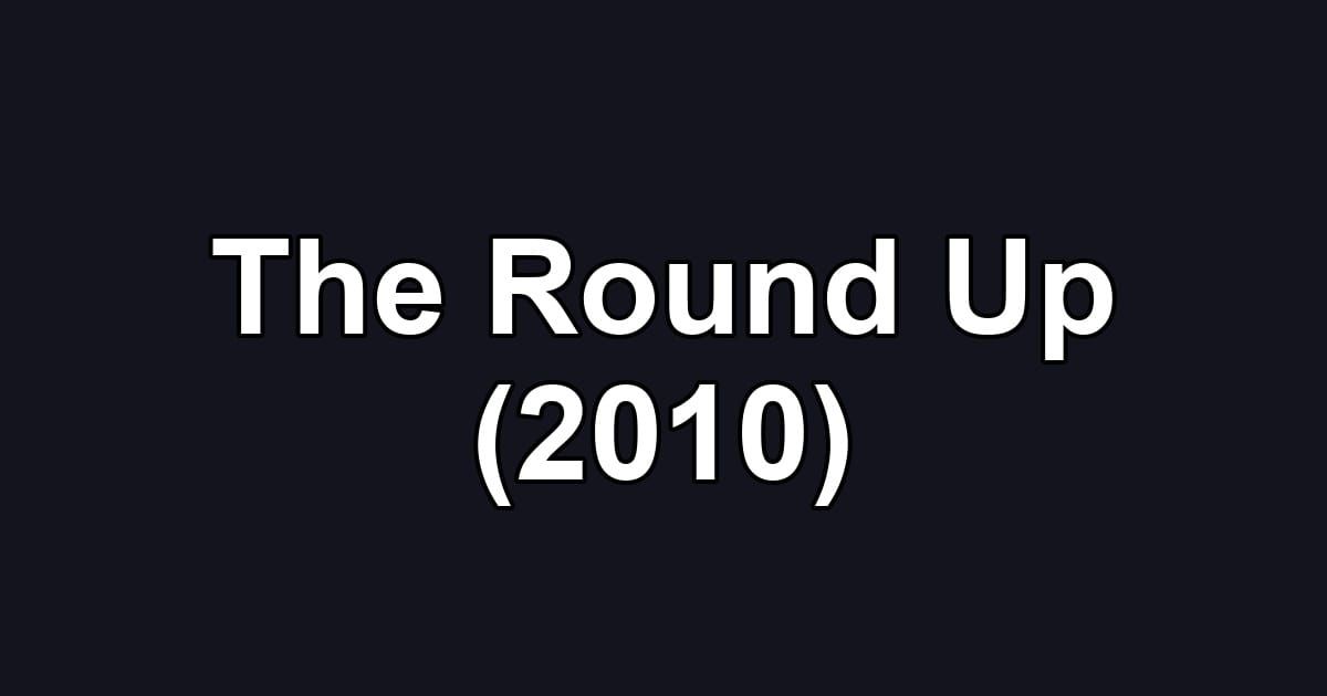 The Round Up (2010)