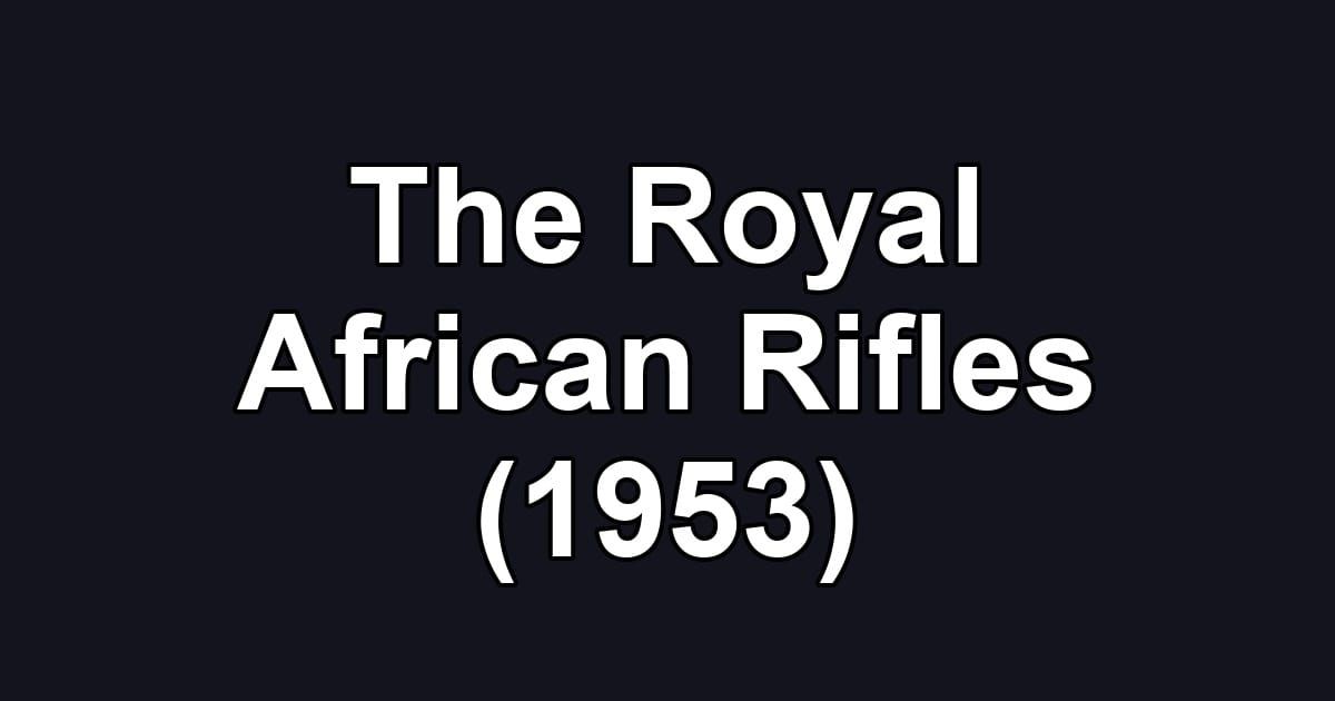 The Royal African Rifles (1953)