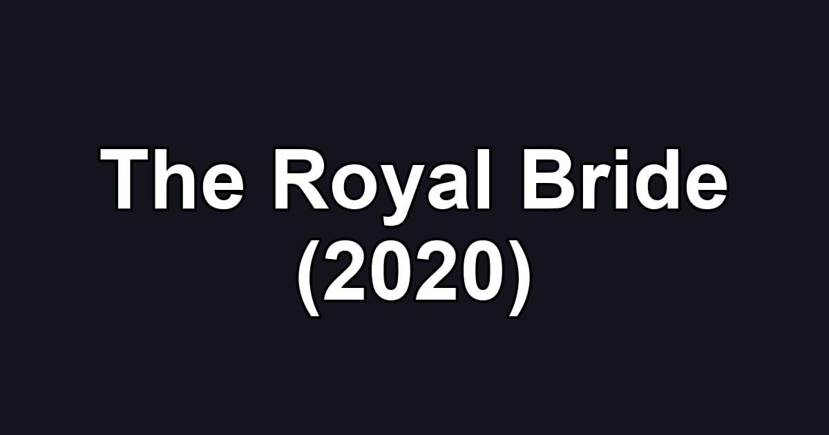 The Royal Bride (2020)