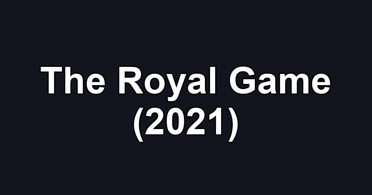 The Royal Game (2021)