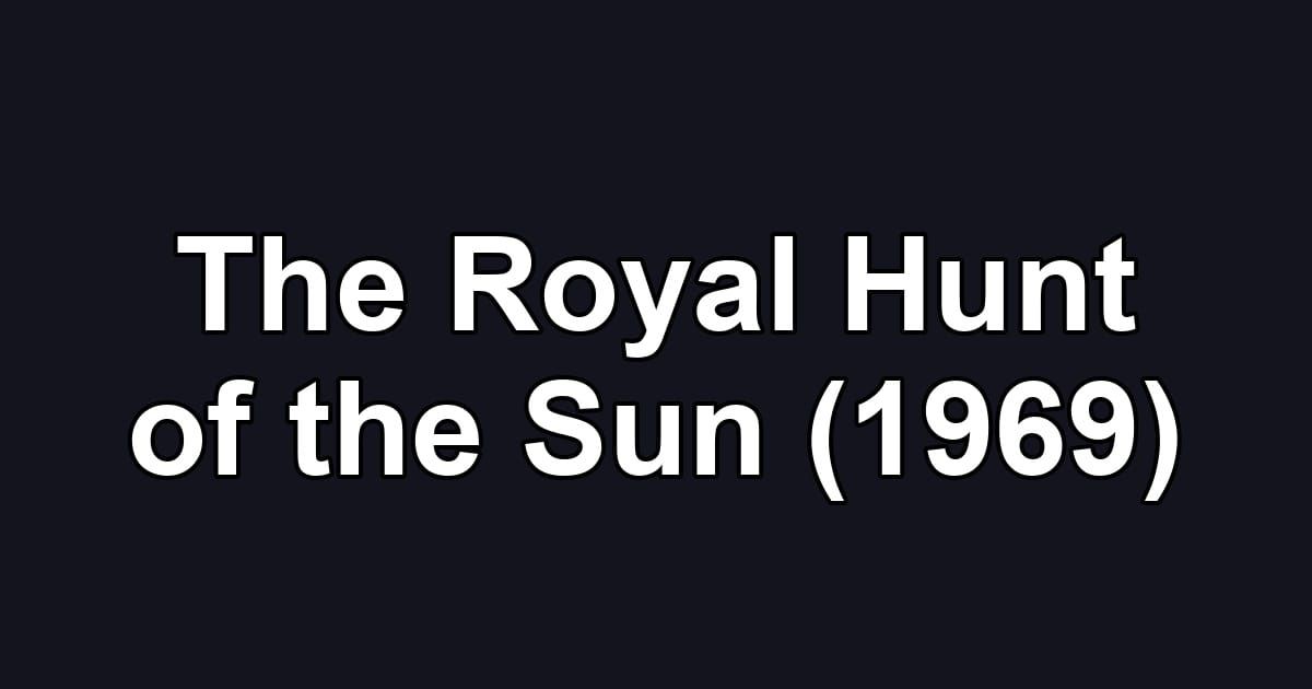 The Royal Hunt of the Sun (1969)