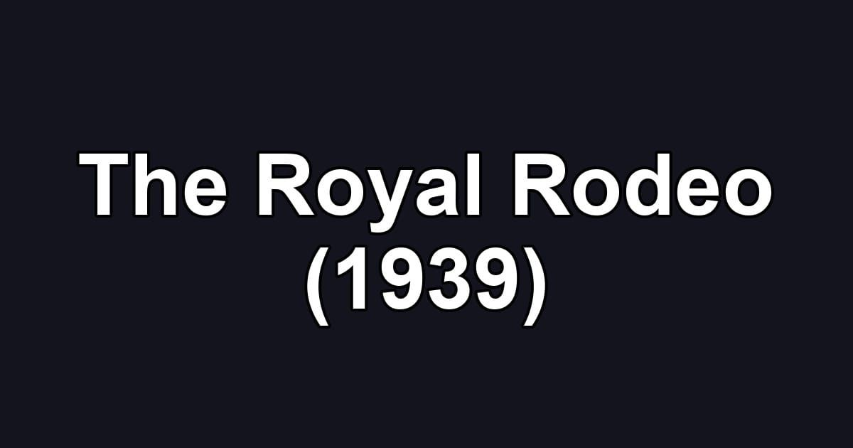 The Royal Rodeo (1939)