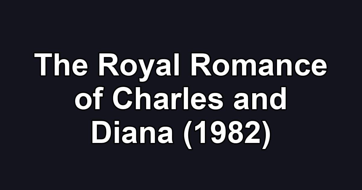 The Royal Romance of Charles and Diana (1982)