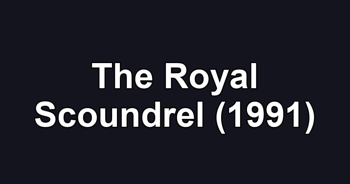 The Royal Scoundrel (1991)