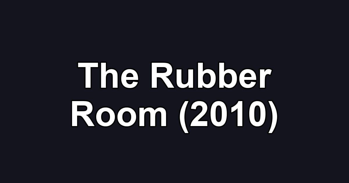 The Rubber Room (2010)
