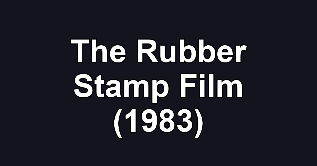 The Rubber Stamp Film (1983)