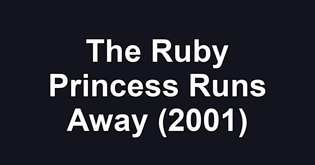The Ruby Princess Runs Away (2001)