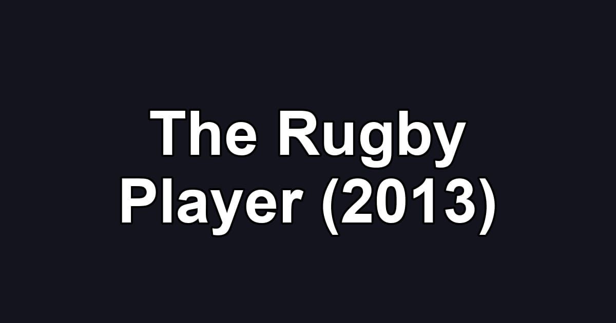 The Rugby Player (2013)