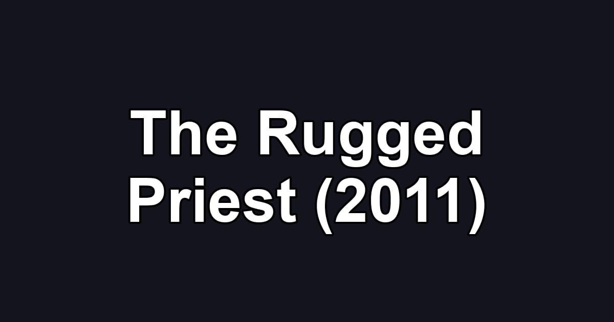 The Rugged Priest (2011)
