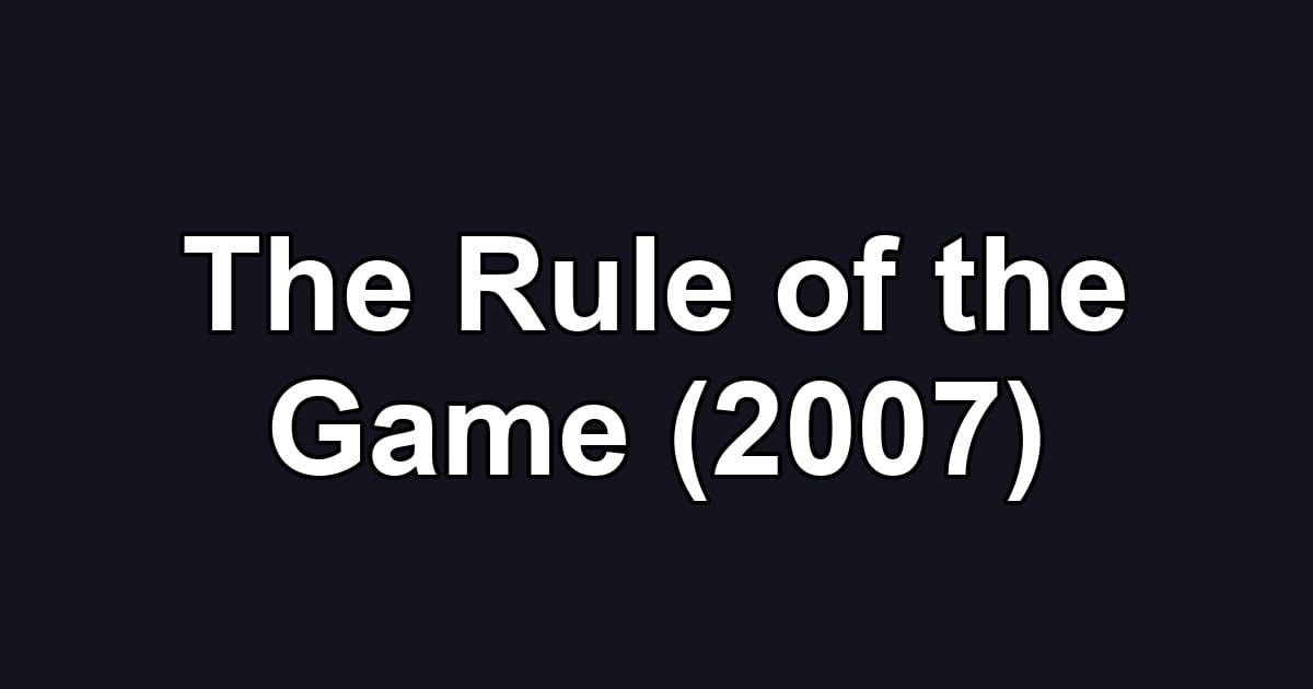 The Rule of the Game (2007)