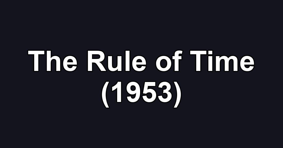 The Rule of Time (1953)