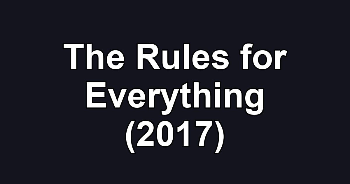 The Rules for Everything (2017)