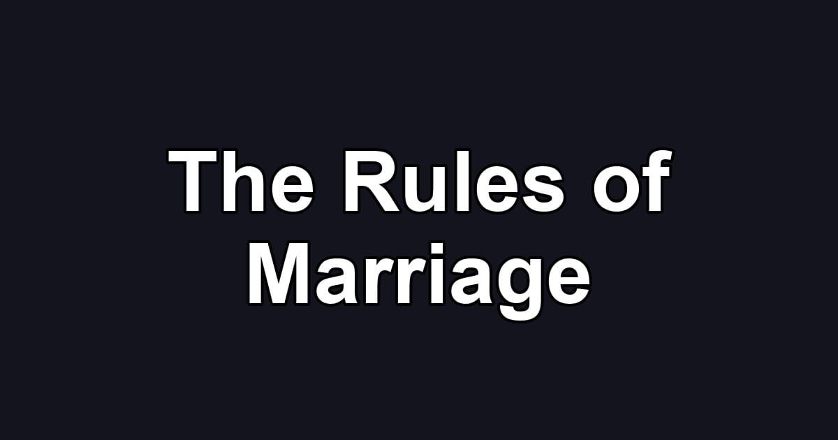The Rules of Marriage