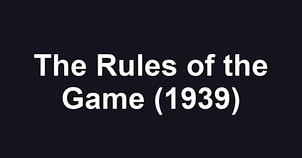 The Rules of the Game (1939)