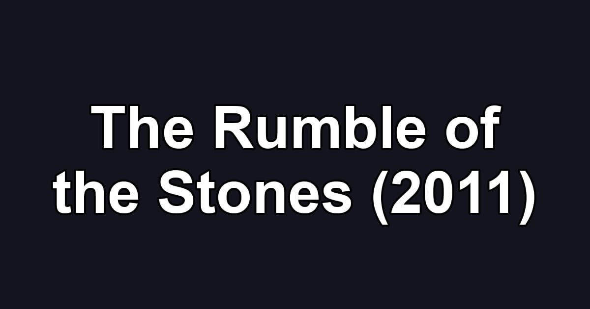 The Rumble of the Stones (2011)