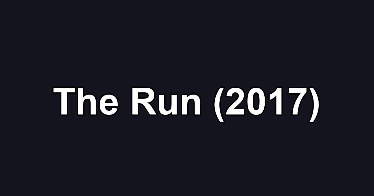 The Run (2017)