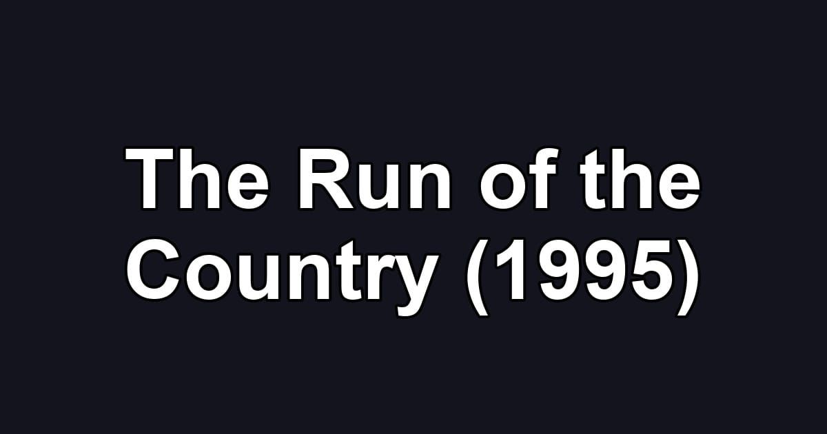 The Run of the Country (1995)