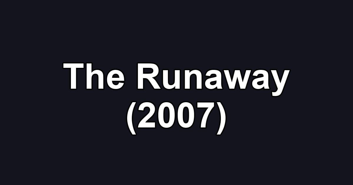 The Runaway (2007)