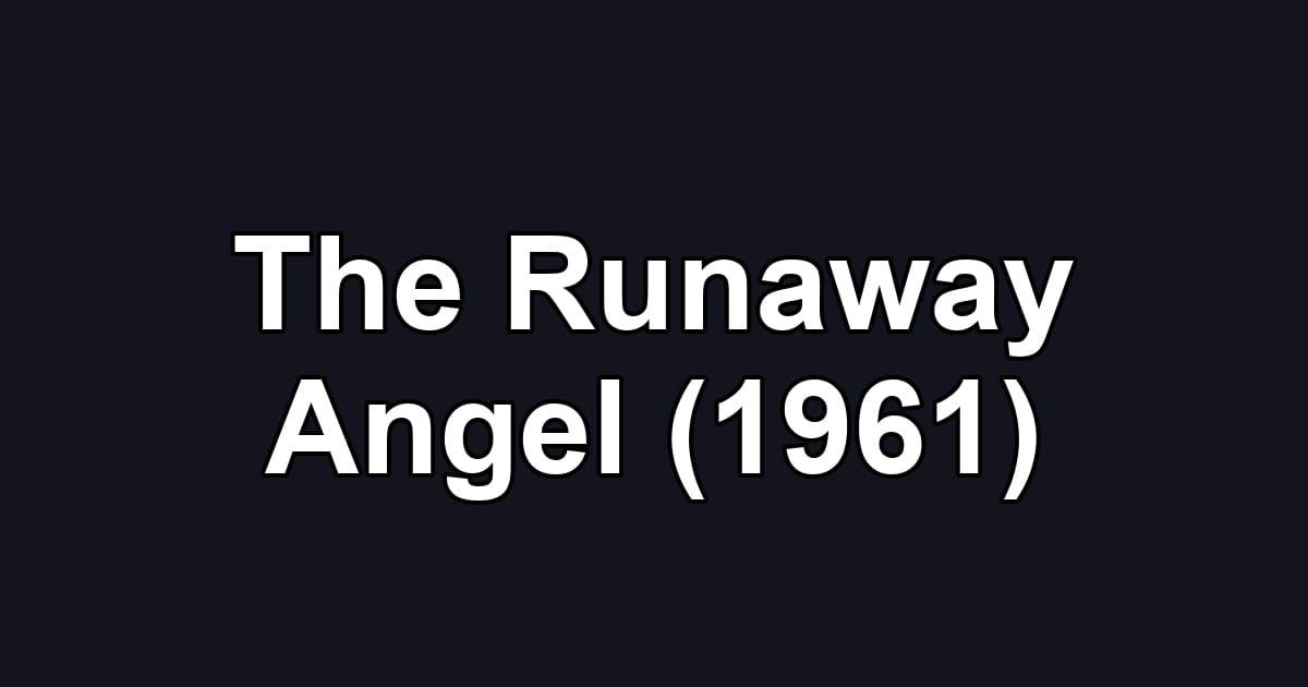 The Runaway Angel (1961)