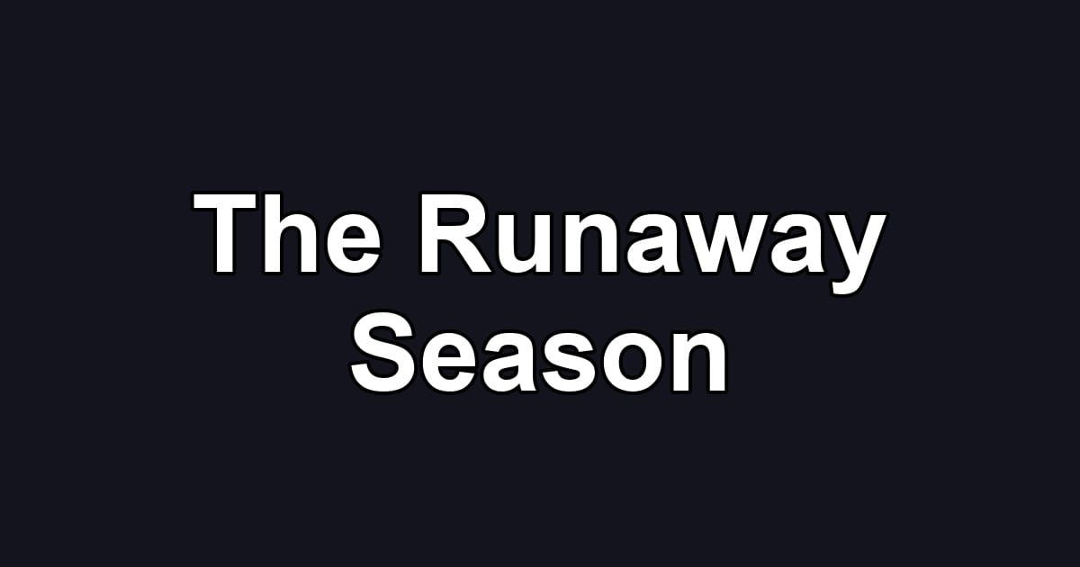 The Runaway Season