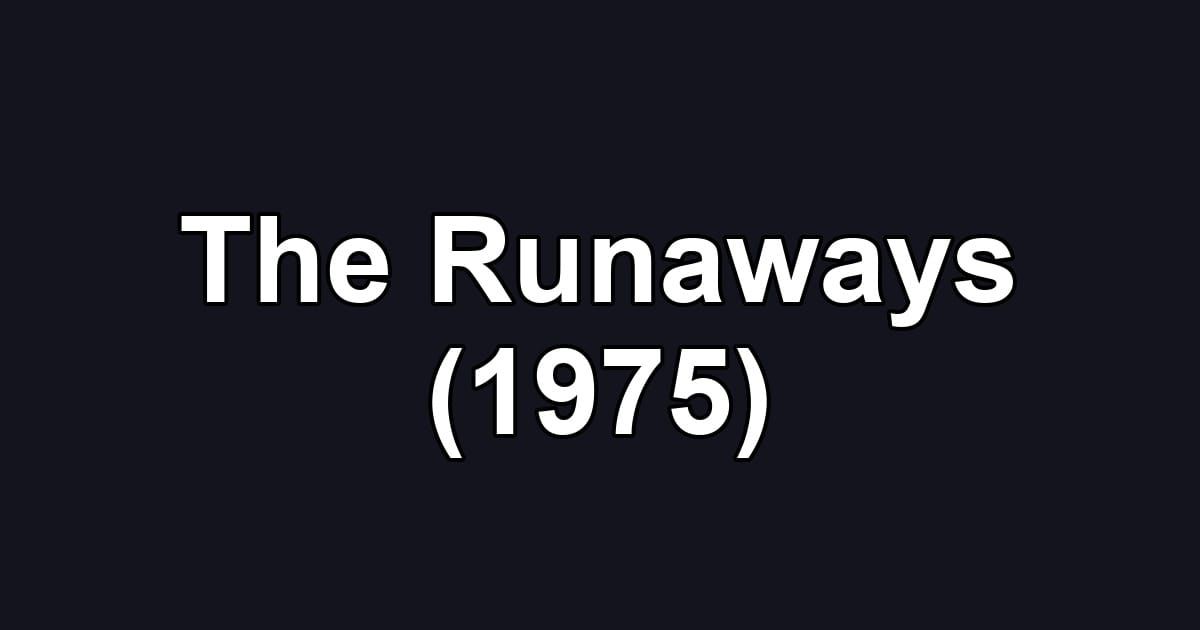 The Runaways (1975)