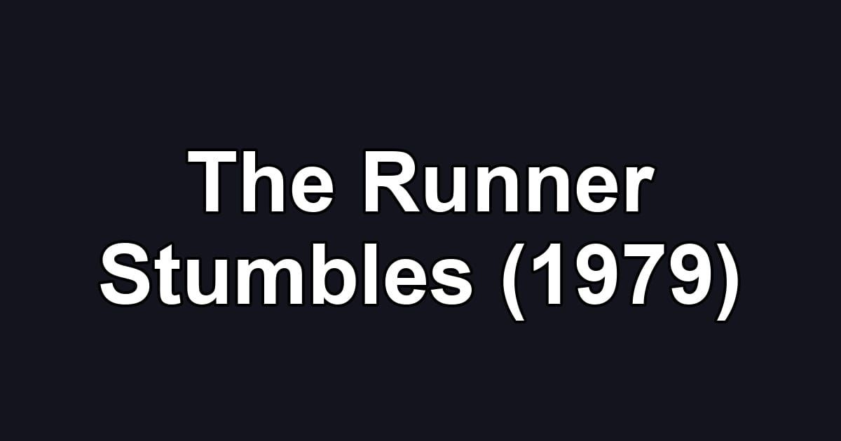 The Runner Stumbles (1979)