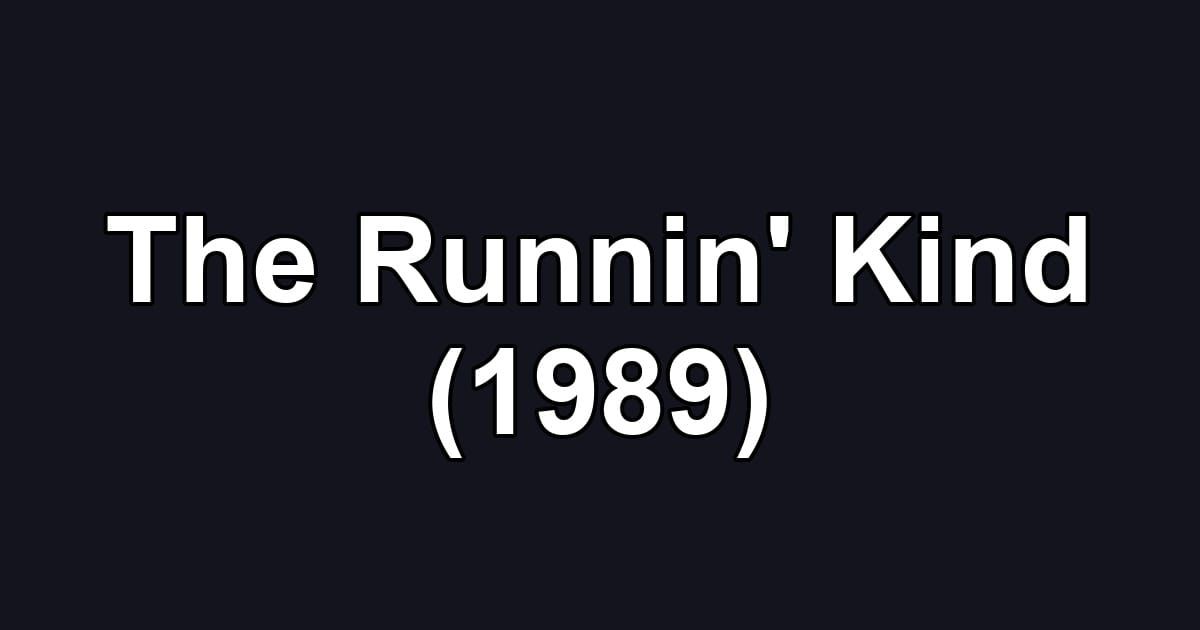 The Runnin' Kind (1989)