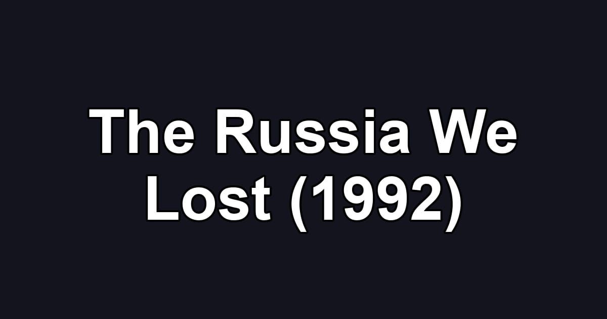 The Russia We Lost (1992)
