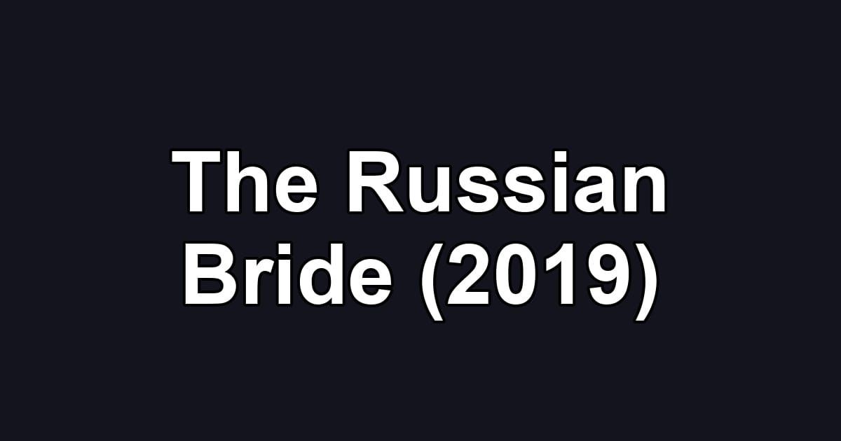 The Russian Bride (2019)